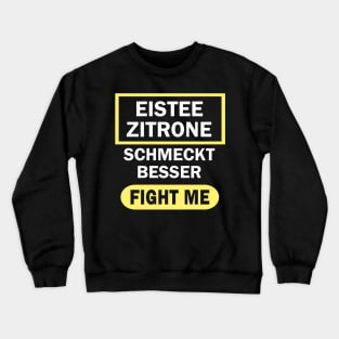 Eistee Zitrone ist besser Pfirsich Spruch Geschenk Crewneck Sweatshirt